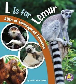 L Is for Lemur: ABCs of Endangered Primates by Sharon Katz Cooper