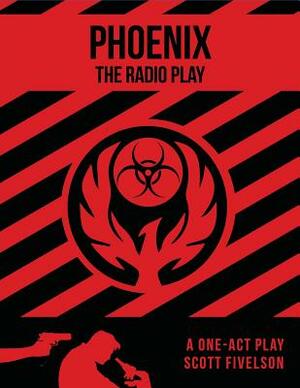 Phoenix: The Radio Play by Scott Fivelson