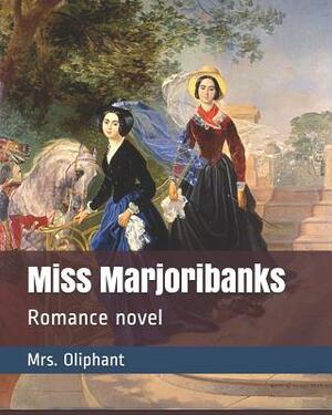 Miss Marjoribanks: Romance novel by Margaret Oliphant