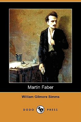 Martin Faber (Dodo Press) by William Gilmore Simms