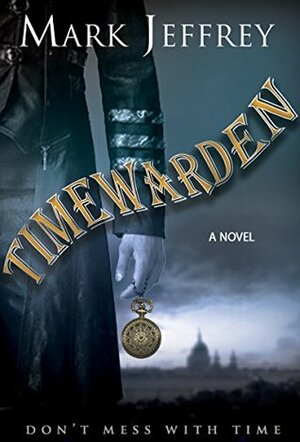 Timewarden by Mark Jeffrey