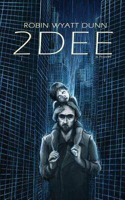 2Dee by Robin Wyatt Dunn