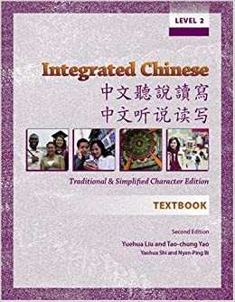 Integrated Chinese: Level 2 Textbook: Traditional and Simplified Character Edition by Yuehua Liu, Tao-Chung Yao