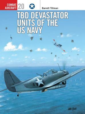 Tbd Devastator Units of the US Navy by Barrett Tillman