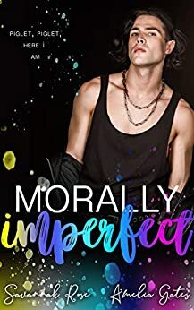 Morally Imperfect by Savannah Rose, Amelia Gates