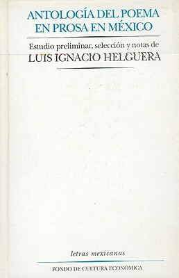 Antologia del Poema En Prosa by Luis Ignacio Helguera, Jacques Soustelle