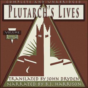 Plutarch's Lives, Volume 1: The Dryden Translation by Plutarch