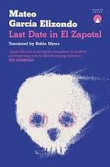 Last Date in El Zapotal by Mateo García Elizondo, Robin Myers