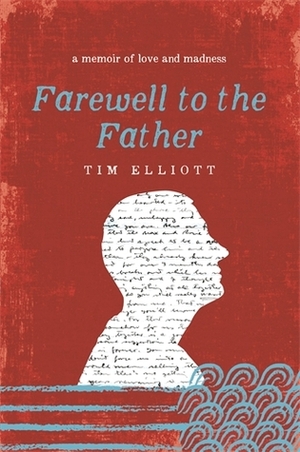 Farewell to the Father by Timothy Elliott