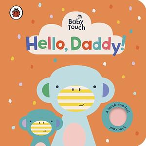 Baby Touch: Hello, Daddy! by Ladybird
