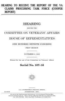 Hearing to receive the report of the VA Claims Processing Task Force (Cooper Report) by Committee On Veterans Affairs, United States Congress, United States House of Representatives