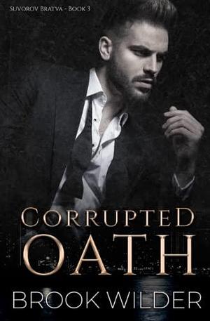 Corrupted Oath: by Brook Wilder, Brook Wilder