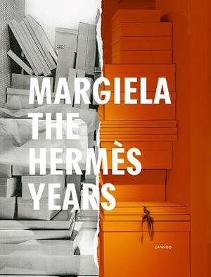 Margiela. the Hermes Years by Kaat Debo, Rebecca Arnold, Sarah Mower