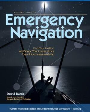 Emergency Navigation, 2nd Edition: Improvised and No-Instrument Methods for the Prudent Mariner by David Burch