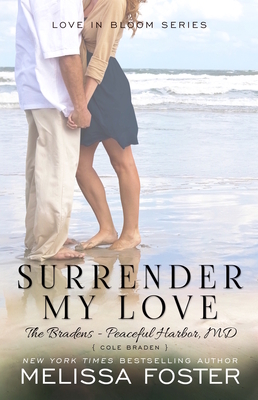 Surrender My Love (the Bradens at Peaceful Harbor): Cole Braden by Melissa Foster