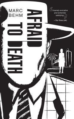 Afraid to Death by Marc Behm