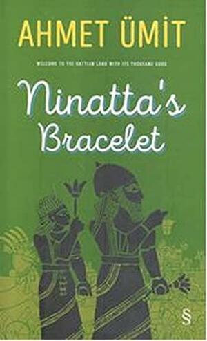 Ninatta's Bracelet by Ahmet Ümit