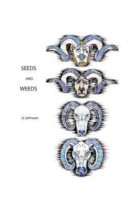 Seeds And Weeds by J. J. Johnson