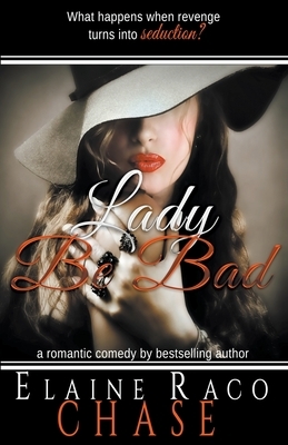 Lady Be Bad by Elaine Raco Chase