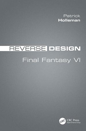 Reverse Design: Final Fantasy VI by Patrick Holleman