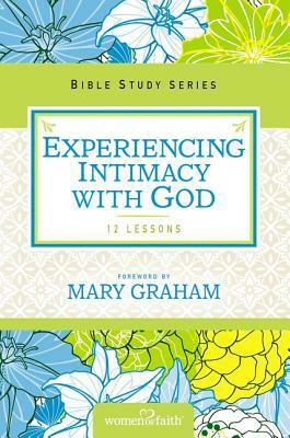 Experiencing Intimacy with God by Women of Faith, Christa J. Kinde