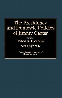 The Presidency and Domestic Policies of Jimmy Carter by 