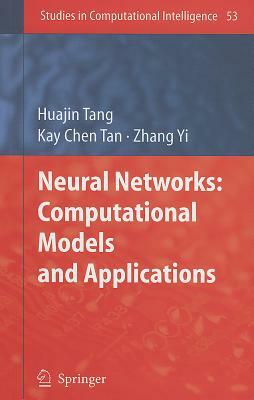 Neural Networks: Computational Models and Applications by Kay Chen Tan, Huajin Tang, Zhang Yi