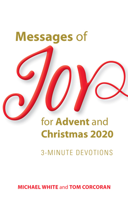 Messages of Joy for Advent and Christmas 2020: 3-Minute Devotions by Tom Corcoran, Michael White