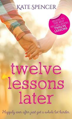 Twelve Lessons Later by Kate Spencer