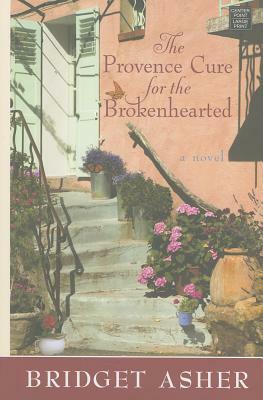 The Provence Cure for the Brokenhearted by Bridget Asher