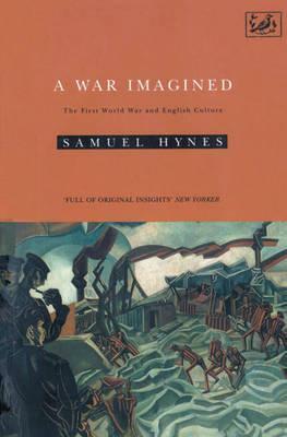 A War Imagined: The First World War and English Culture by Samuel Hynes