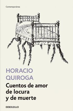 Cuentos de amor de locura y de muerte by Horacio Quiroga