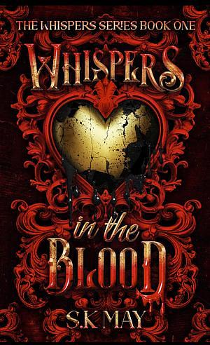 Whispers in the Blood by S.K. May