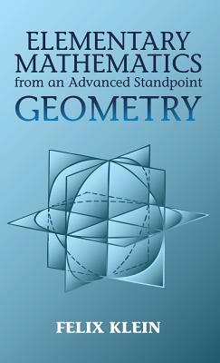 Elementary Mathematics from an Advanced Standpoint: Geometry by Felix Klein