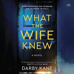 What the Wife Knew by Darby Kane