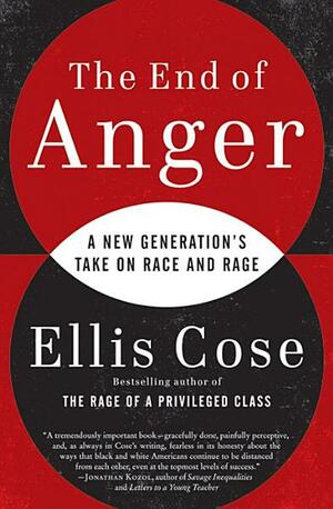 The End of Anger: A New Generation's Take on Race and Rage by Ellis Cose