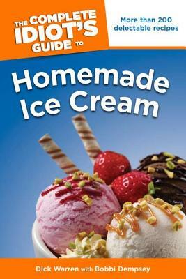 The Complete Idiot's Guide to Homemade Ice Cream by Dick Warren