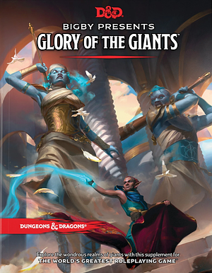 Bigby Presents: Glory of Giants by Wizards RPG Team