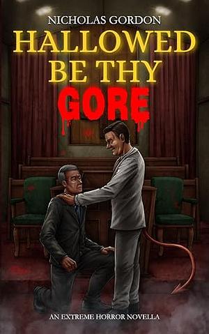 Hallowed Be Thy Gore by Nicholas Gordon
