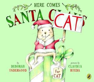 Here Comes Santa Cat by Deborah Underwood