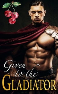 Given to the Gladiator by Olivia T. Turner