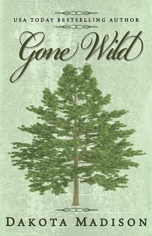 Gone Wild by Dakota Madison