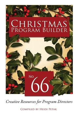 Christmas Program Builder #66: Creative Resources for Program Directors by Heidi Petak