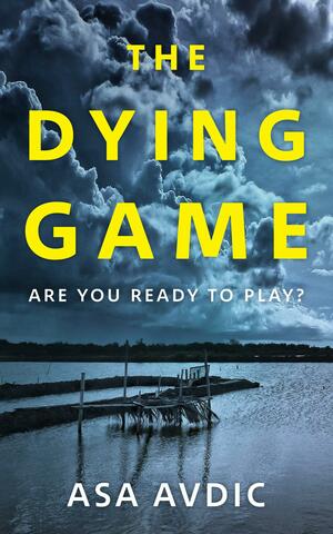 The Dying Game by Asa Avdic