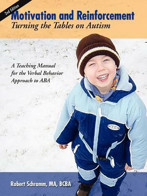 Motivation and Reinforcement: Turning the Tables on Autism by Robert Schramm