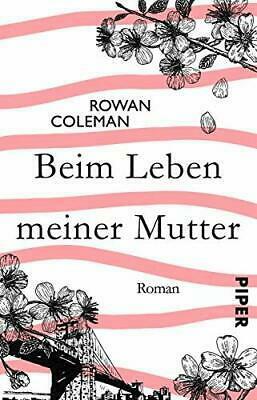 Beim Leben meiner Mutter: Roman by Rowan Coleman