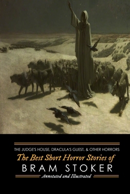 Dracula's Guest, The Judge's House, and Other Horrors: The Best Short Horror Stories of Bram Stoker by Bram Stoker