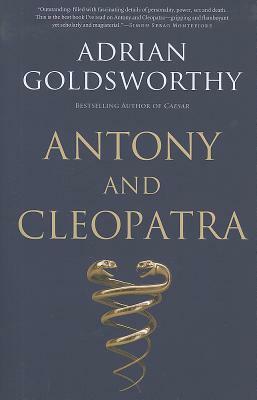 Antony and Cleopatra by Adrian Goldsworthy