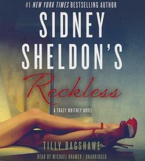 Sidney Sheldon's Reckless: A Tracy Whitney Novel by Tilly Bagshawe