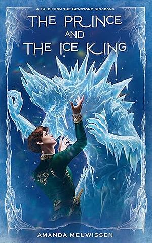 The Prince and the Ice King by Amanda Meuwissen